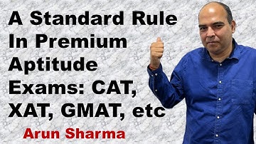 A Standard Rule In Premium Aptitude Exams: CAT, XAT, GMAT, etc | Arun Sharma
