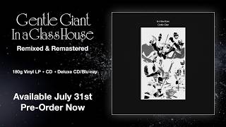 Gentle Giant’s "In a Glass House" Returns in Newly Remixed and Remastered Edition! Available July 31