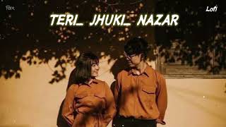 Teri jhuki Nazar - murder 3 | Slow & reverb | lofi music