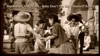 Bart&Baker feat Philou | Baby Don't You Cry (Skeewiff Remix) [Grantsby Video]