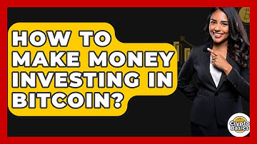 How to Make Money Investing in Bitcoin? - CryptoBasics360.com