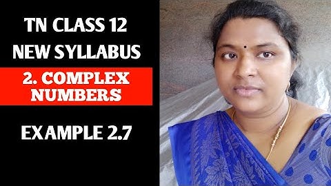 12th Maths | Example 2.7 | Complex Numbers | TN NEW Syllabus samacheer
