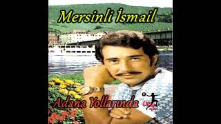 Mersinli İsmail - Adana Yollarında