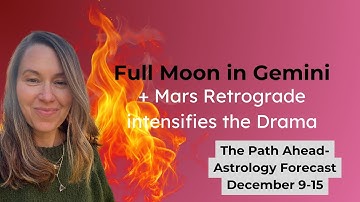 Full Moon in Gemini Sparks Intensity: How Mars Retrograde Intensifies the Drama