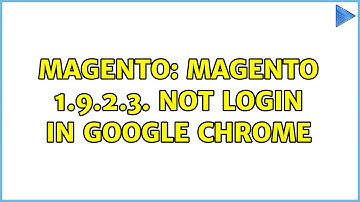 Magento: Magento 1.9.2.3. not login in google chrome (5 Solutions!!)
