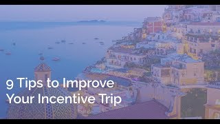 9 Tips to Improve Your Incentive Trip