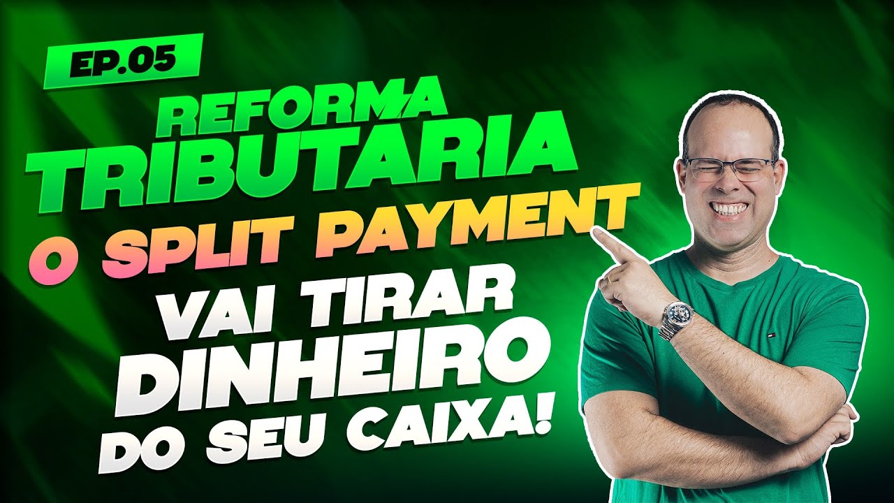 Reforma Tributária - O Split Payment vai tirar dinheiro do seu caixa - EP. 05