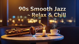 90s Smooth Jazz Night — Saxophone Lounge to Relax Your Soul ☕✨