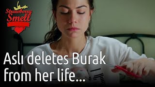 Asli Deletes Burak From Her Life... - Strawberry Smell English Subles Cilek Kokusu