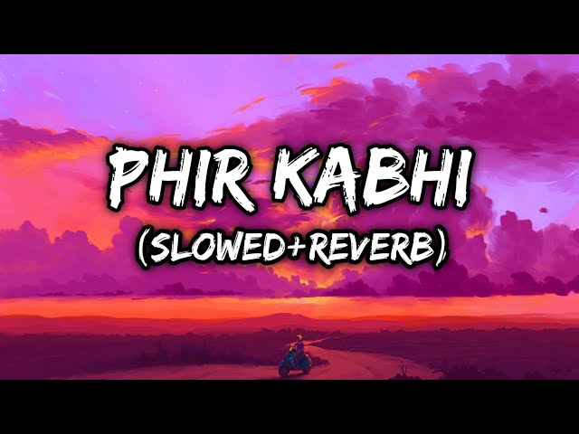 PHIR KABHI [Slowed+Reverb] - Arijit Singh | Musiclovers | Textaudio #67katta #phirkabhi #67lofi class=