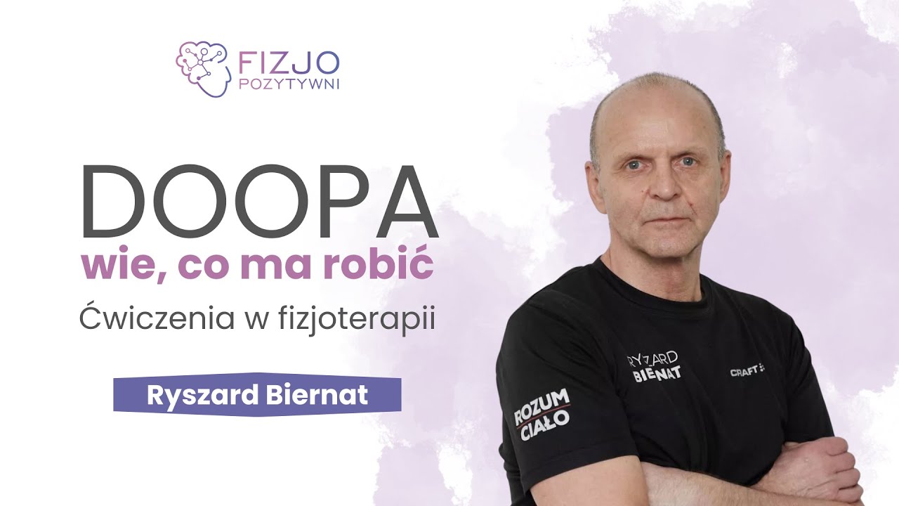 Doopa wie, co ma robić. Ćwiczenia w fizjoterapii. Ryszard Biernat