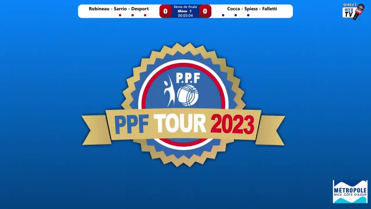 Miniature : PPF Tour 2023 Nice Métropole 8ème de Finale Equipe ROBINEAU contre équipe COCCA
