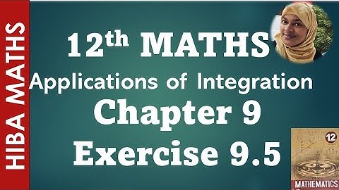 12th maths chapter 9 exercise 9.5 applications of integration tn syllabus hiba maths