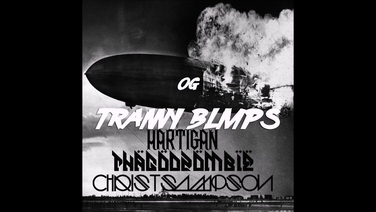 Watch Hartigan, thagodzombie,Christ Sampson-Tranny Blimps OG on YouTube Watch Hartigan, thagodzombie,Christ Sampson-Tranny Blimps OG on YouTube