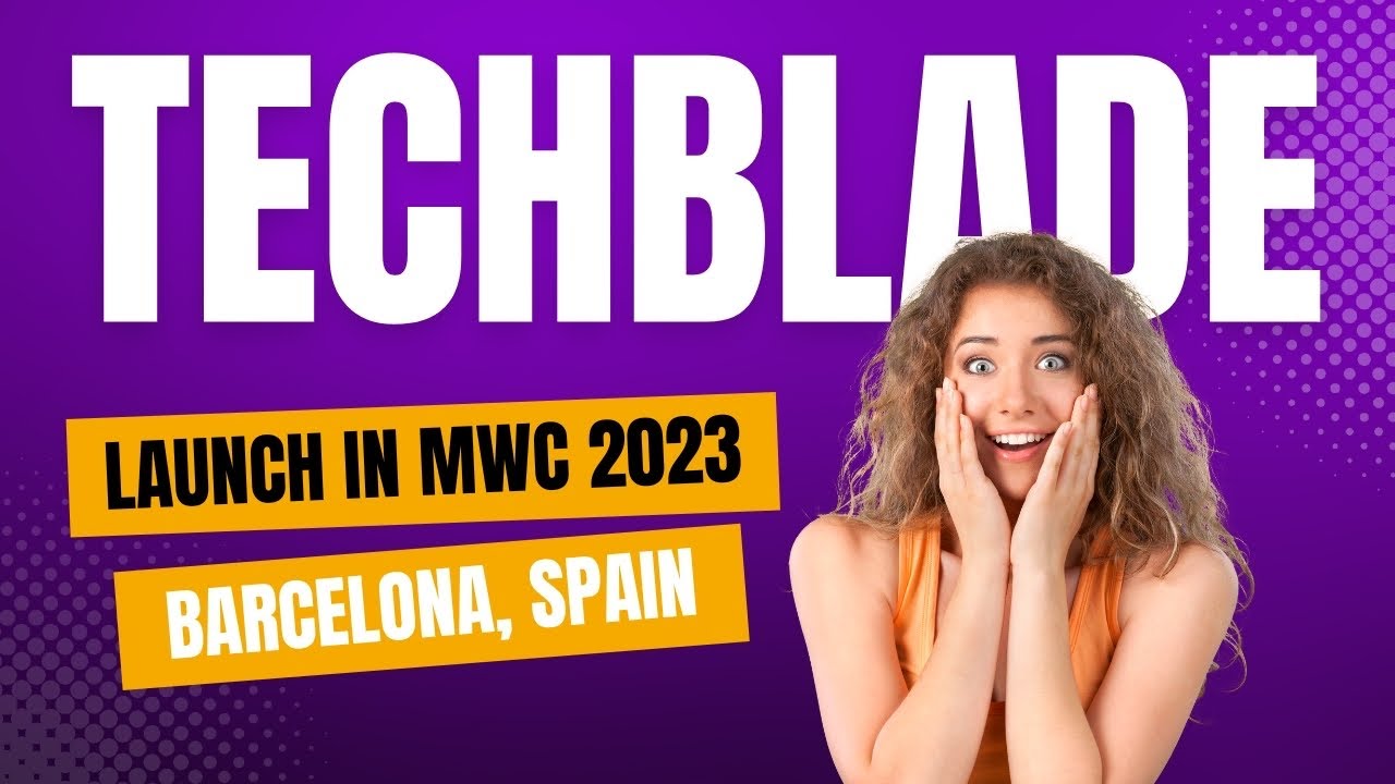Techblade Launch in Barcelona , Spain at MWC 2023 | 