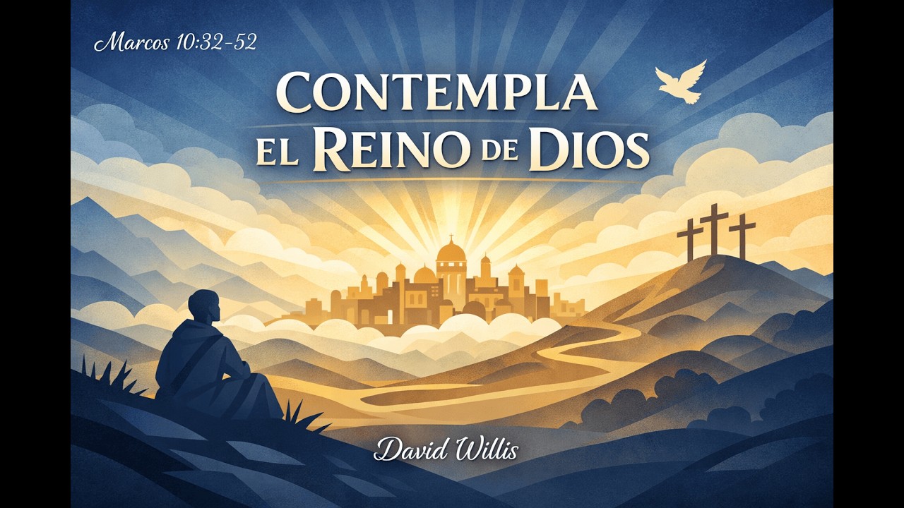 Contempla el reino de Dios | Marcos 10.32-52