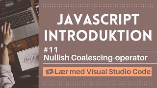 [Lær med VSCode] JavaScript for Begyndere #11 Nullish Coalescing-operator i JavaScript