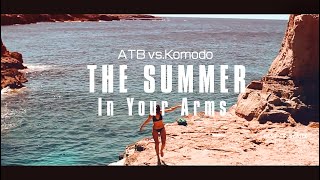 ATB vs. Komodo -THE SUMMER  In Your Arms ( Geryson S x ROB edit) 2k21