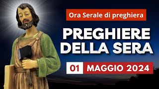 Le Preghiere della Sera di oggi 01 Maggio 2024 - Festa di San Giuseppe Lavoratore
