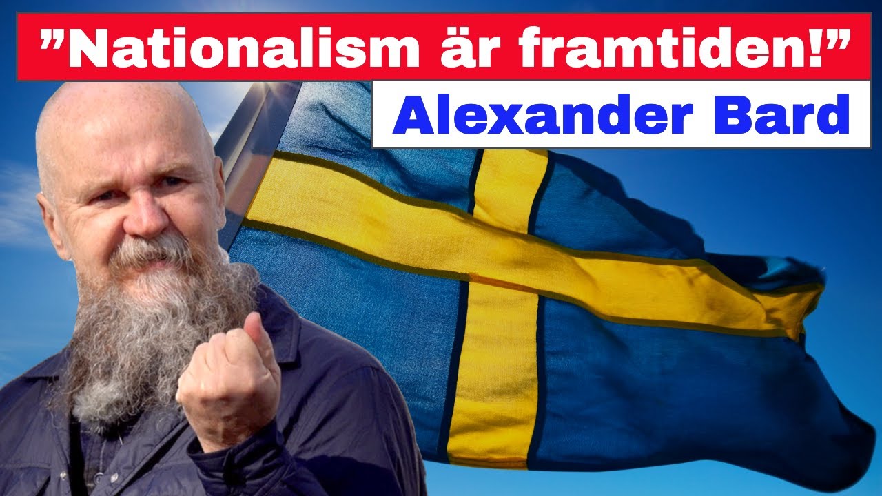 ”Nationalism är framtiden!” – Alexander Bard