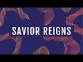 Savior Reigns - Official Lyric Video 🎶