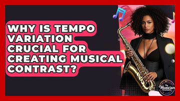 Why Is Tempo Variation Crucial For Creating Musical Contrast? - The Musician Encyclopedia