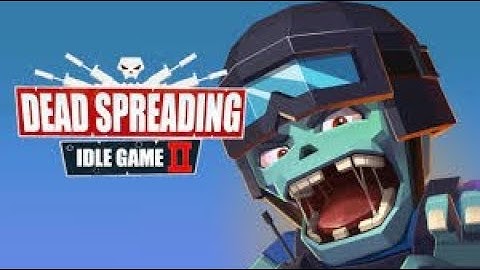 Dead Spreading:Idle Game II Android-IOS-Review-Gameplay-Walkthrough-Part #1