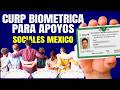 Se empieza a meter la CURP Biometrica en Requisitos oficiales para pedir apoyos sociales