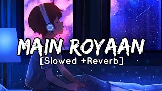 Maine Royaan [Slowed Reverb] - Tanveer Evan | Music Trapx | Textaudio