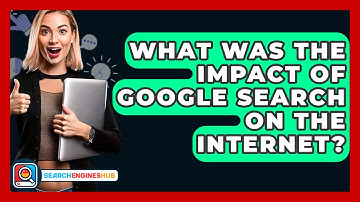 What Was The Impact Of Google Search On The Internet? - SearchEnginesHub.com