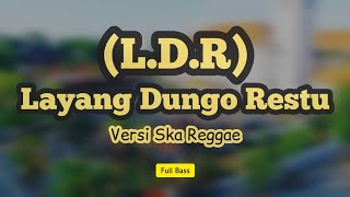 Download Lagu LAYANG DUNGO RESTU (L.D.R) - VERSI SKA REGGAE - FULL BASS MP3