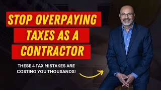 Stop Overpaying Taxes as a Contractor! These 4 Tax Mistakes Are Costing You Thousands