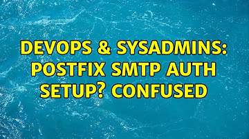 DevOps & SysAdmins: Postfix SMTP AUTH setup? Confused (2 Solutions!!)