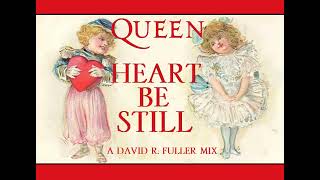 Queen - Heart Be Still (A David R. Fuller Mix)