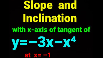 1. b) y=–3x–x⁴ at x=–1 ✅ Find the slope and inclination with the x-axis of tangent. class-12 Maths.
