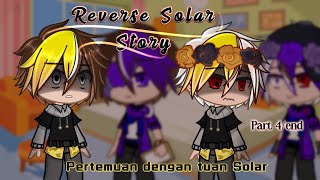 ||Reverse Solar Story.•||Part 4/end||Elemental Siblings||Original.||AU-!!