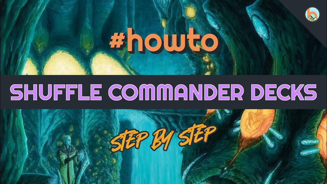 #howto - SHUFFLE Commander Decks, Step by Step [EDH] - Magic: The Gathering