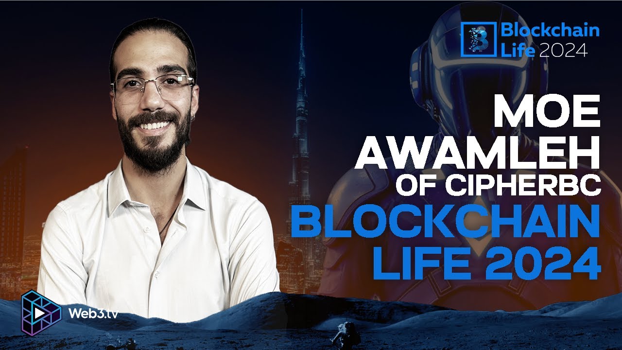 Moe Awamleh, Director of Business Development at CipherBC at Blockchain  Life 2024
