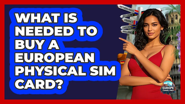 What Is Needed to Buy a European Physical SIM Card?
