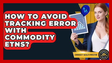 How To Avoid Tracking Error With Commodity ETNs? - Commodity Wealth Investor