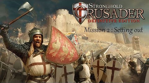 Stronghold: Crusader Definitive Edition – Mission 2 “Sitting Out” Quick & Strategic Walkthrough