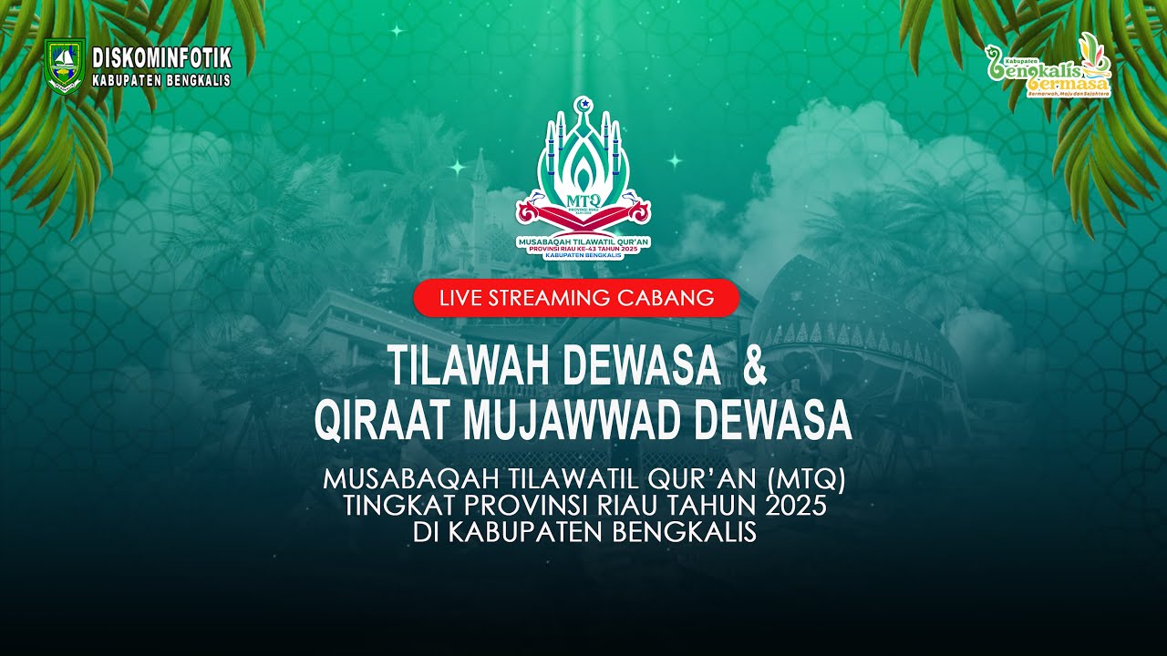 FINAL | MTQ PROVINSI RIAU 2025 BENGKALIS | TILAWAH & QIRAAT MUJAWWAD DEWASA | VENUE ASTAKA UTAMA