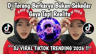 DJ TORANG BERKARYA BUKAN SEKEDAR GAYA  TAPI INI REALITA BUKAN CUMA CERITA VIRAL TIKTOK TERBARU 2026