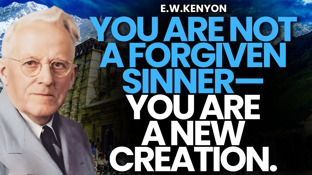 YOU ARE NOT A FORGIVEN SINNER — Discover the POWER of the NEW CREATION | E.W. Kenyon