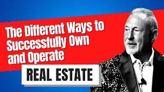 The Different Ways to Successfully Own and Operate Real Estate