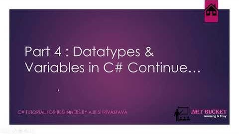Part 4 - C# Tutorial - Datatypes and Variable Continue
