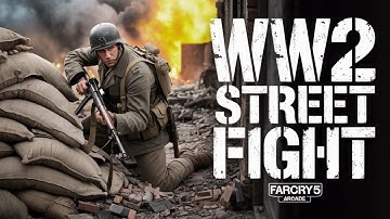 WW2 Street Fight Mayhem! | Far Cry 5 Arcade Custom Map Gameplay