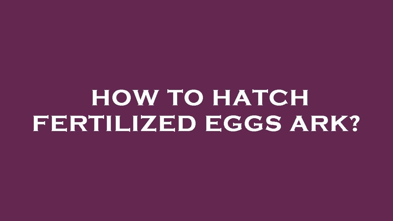 How to hatch fertilized eggs ark? YouTube