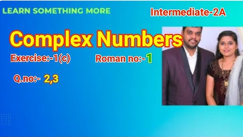 Q.no:-2,3#1st Roman#exercise-1(c)#chapter-1#complex numbers#inter-2A#A.P intermediate maths#2023-24