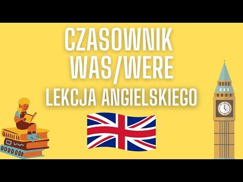 Lekcja angielskiego : CZASOWNIK WAS/WERE